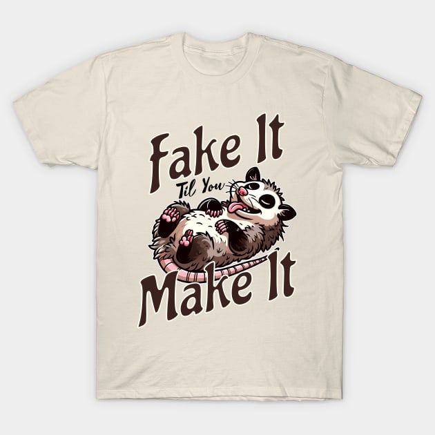 Fake It Till You Make It T-Shirt by WolfeTEES